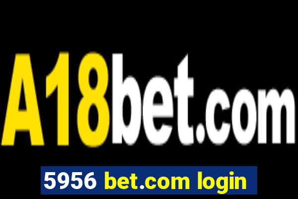 5956 bet.com login